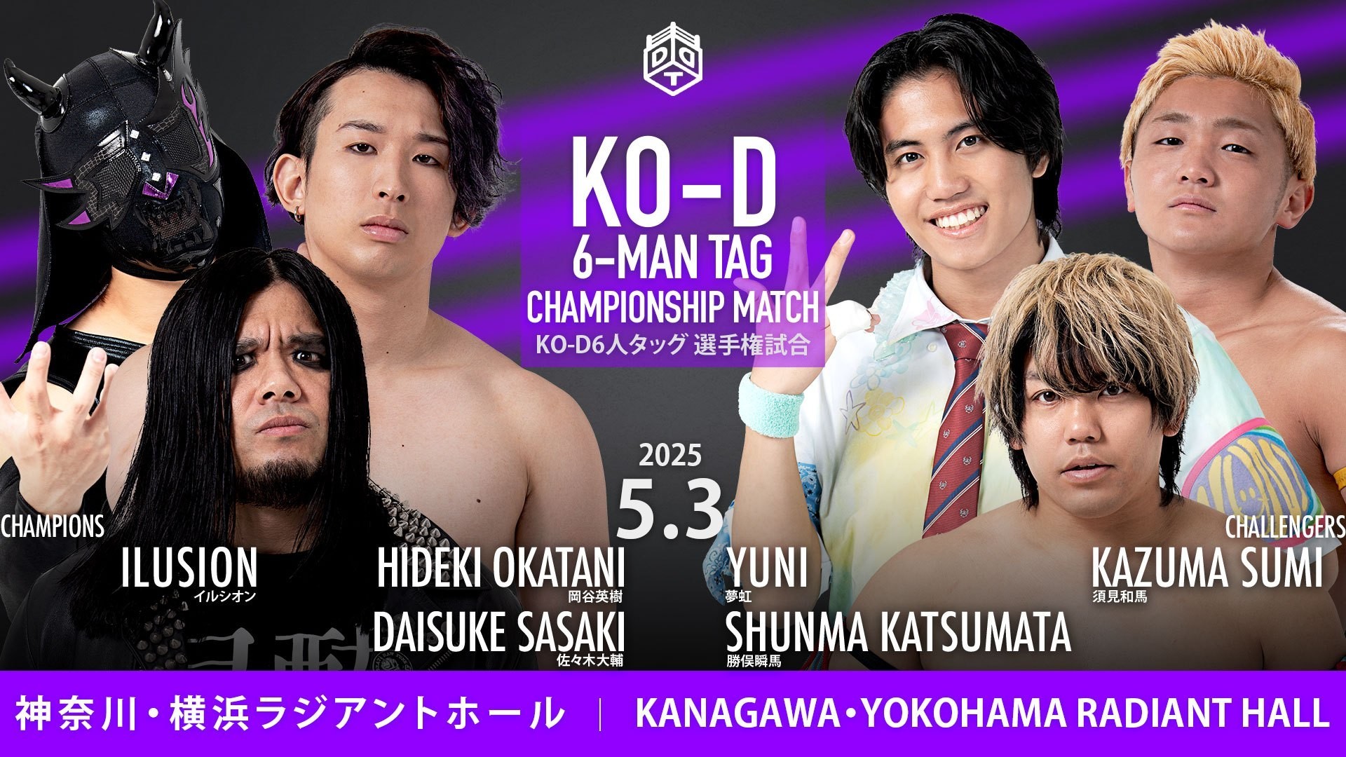 May 3rd Yokohama Show Details! Main Event: KO-D 6-Man Tag Team Title Bout: DAMNATION T.A vs NwA Jr.! Semi-Main is S.L.C against Takao & Naya!